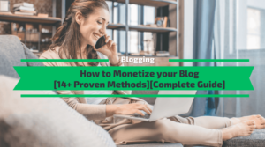 How to Monetize Your Blog - 14 Proven Methods